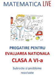 Matematica Live – Pregatire pentru Evaluarea nationala, clasa a VI-a